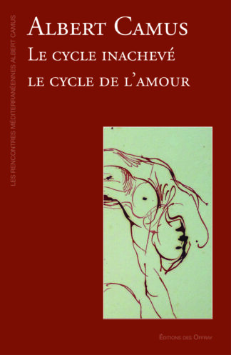 Albert Camus ; le cycle inachevé, le cycle de l'amour